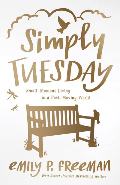 Simply Tuesday: Small-Moment Living in a Fast-Moving World