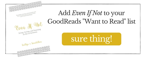 Add Even If Not to your GoodReads list!