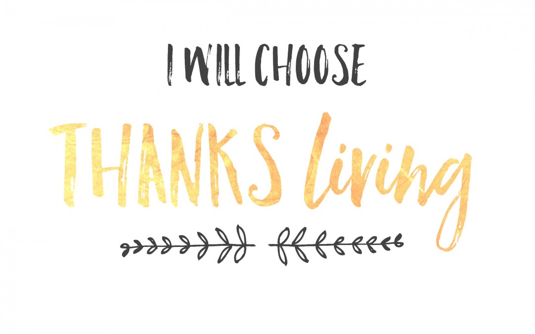 I Will Choose ThanksLiving {free thanksgiving printables}