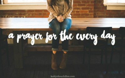 A Prayer for the Every Day