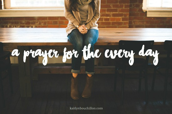 A Prayer for the Every Day