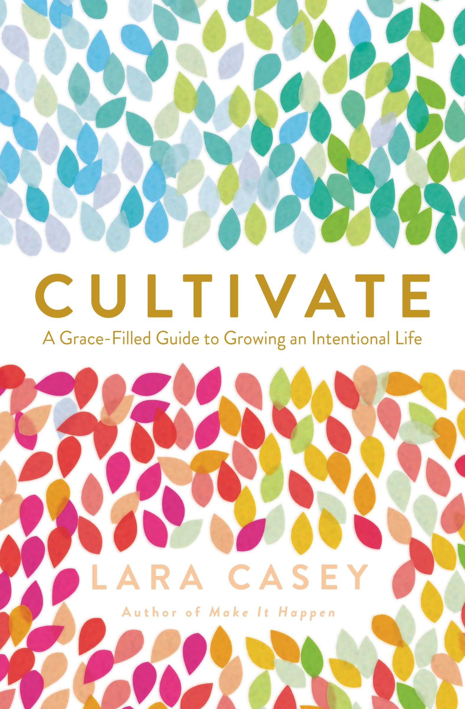 Cultivate: A Grace-Filled Guide to Growing an Intentional Life