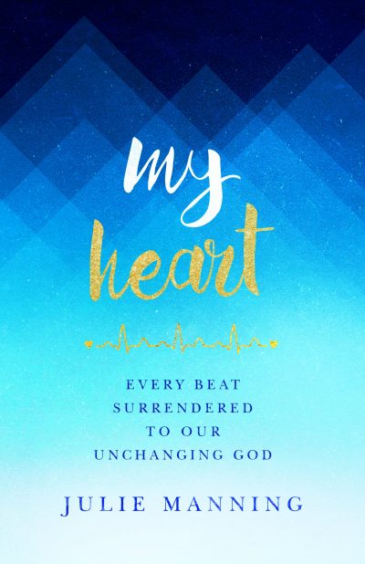 My Heart: Every Beat Surrendered to Our Unchanging God
