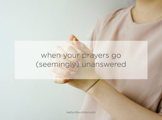 Encouragement for when your prayers go unanswered...