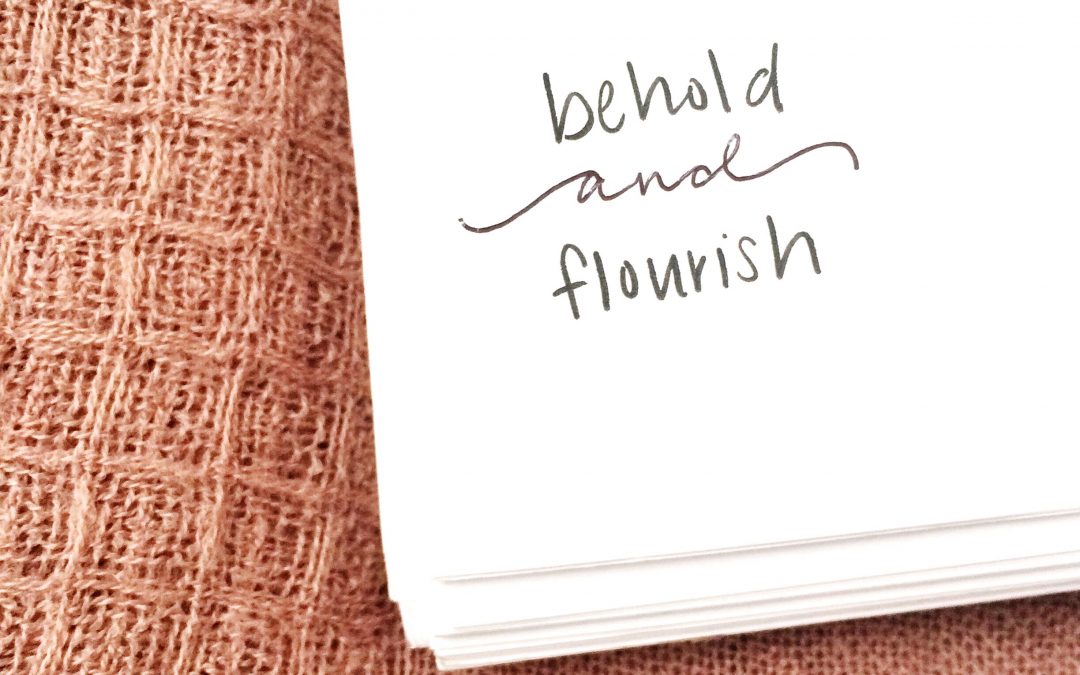 behold and flourish