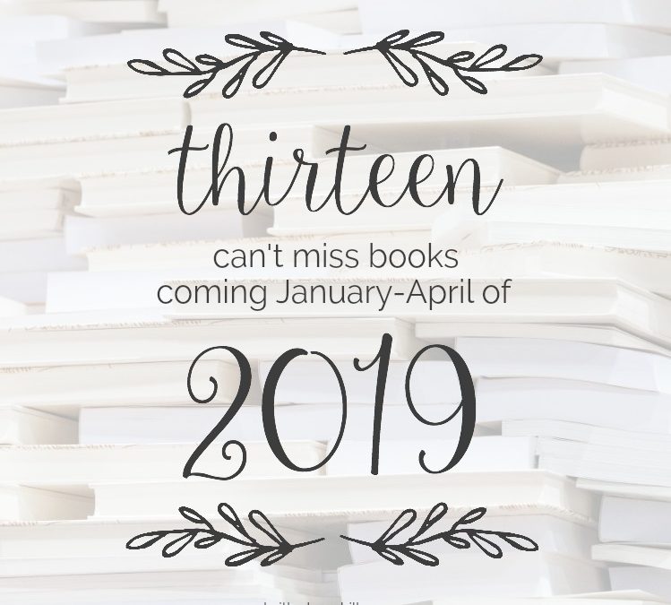 13 Can’t-Miss Books Coming in 2019: January-April