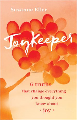 JoyKeeper: 6 Truths That Change Everything You Thought You Knew about Joy