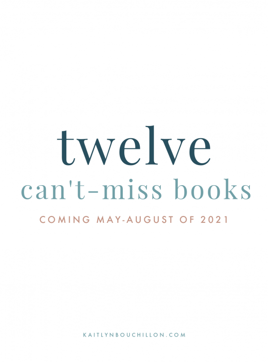 WOW. Add these to your TBR list! 12 Can't-Miss Books Coming May-August of 2021