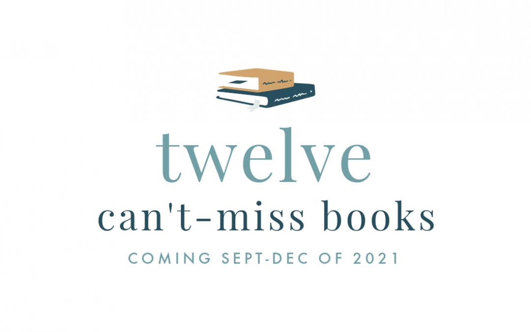 12 Can’t-Miss Books Coming September-December of 2021