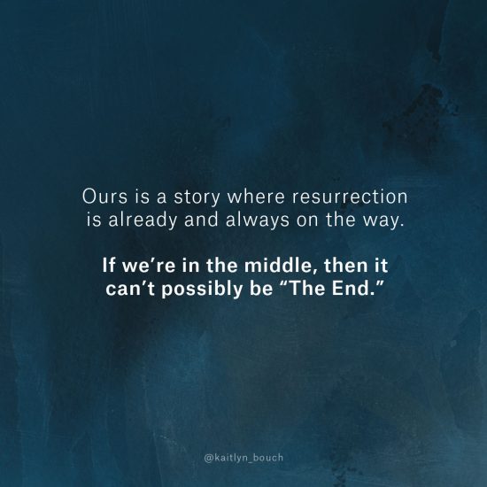 Ours is a story where resurrection is already and always on the way. 