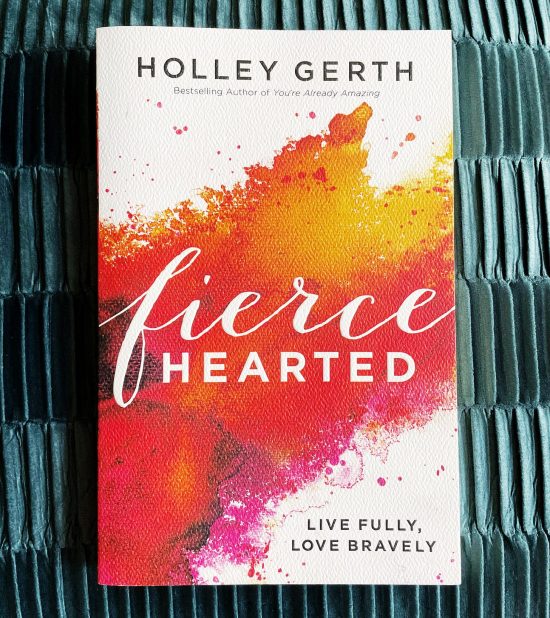 Fiercehearted by Holley Gerth
